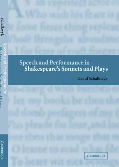 Speech and Performance in Shakespeare's Sonnets and Plays