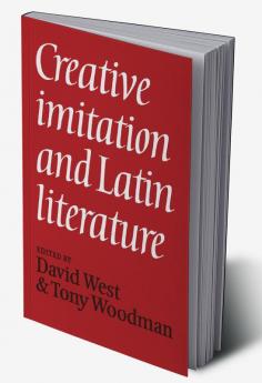 Creative Imitation and Latin Literature