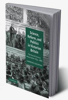 Science Reform and Politics in Victorian Britain