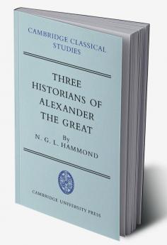 Three Historians of Alexander the Great
