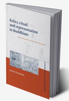 Relics Ritual and Representation in Buddhism