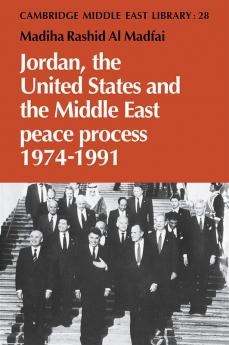 Jordan the United States and the Middle East Peace Process 1974 1991