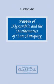 Pappus of Alexandria and the Mathematics of Late Antiquity