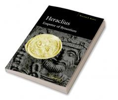 Heraclius Emperor of Byzantium