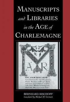 Manuscripts and Libraries in the Age of Charlemagne