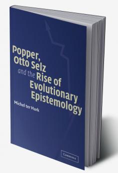 Popper Otto Selz and the Rise of Evolutionary Epistemology
