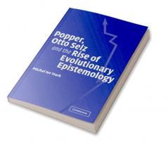 Popper Otto Selz and the Rise of Evolutionary Epistemology