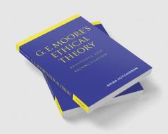 G. E. Moore's Ethical Theory