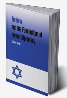 Zionism and the Foundations of Israeli Diplomacy