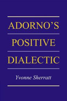 Adorno's Positive Dialectic