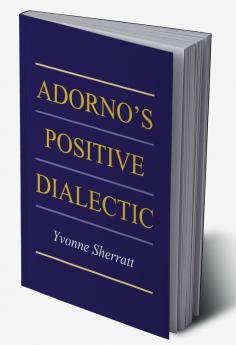 Adorno's Positive Dialectic