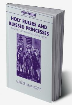 Holy Rulers and Blessed Princesses