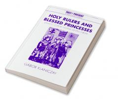 Holy Rulers and Blessed Princesses