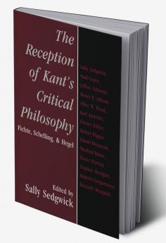 The Reception of Kant's Critical Philosophy