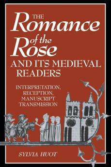 The Romance of the Rose and Its Medieval Readers