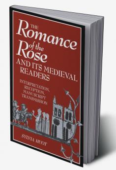 The Romance of the Rose and Its Medieval Readers