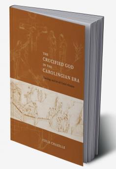 The Crucified God in the Carolingian Era