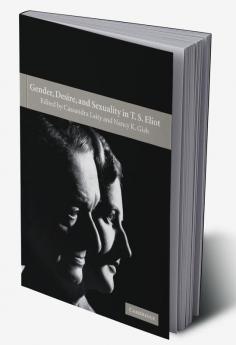 Gender Desire and Sexuality in T. S. Eliot