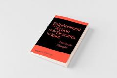 Enlightenment and Action from Descartes to Kant
