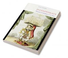 Illegitimate Theatre in London 1770 1840