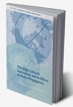 The High-Latitude Ionosphere and Its Effects on Radio Propagation