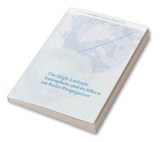 The High-Latitude Ionosphere and Its Effects on Radio Propagation