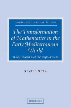 The Transformation of Mathematics in the Early Mediterranean World