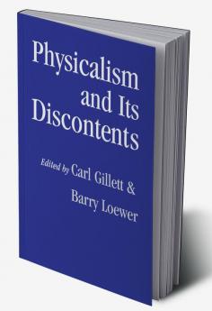 Physicalism and Its Discontents
