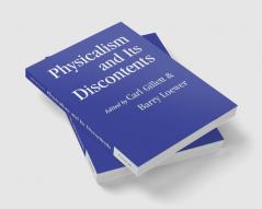 Physicalism and Its Discontents