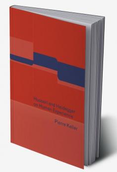 Husserl and Heidegger on Human Experience
