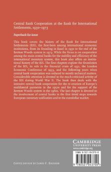 Central Bank Cooperation at the Bank for International Settlements 1930 1973