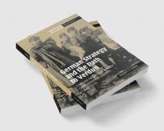 German Strategy and the Path to Verdun