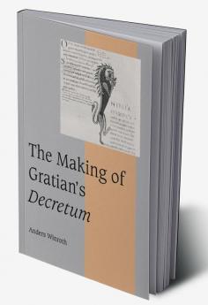 The Making of Gratian's Decretum