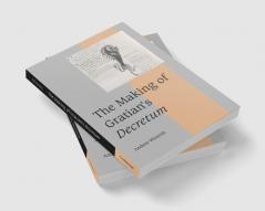 The Making of Gratian's Decretum