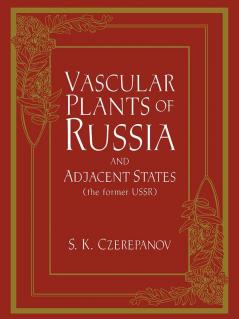 Vascular Plants of Russia and Adjacent States (the Former USSR)