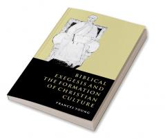 Biblical Exegesis and the Formation of Christian Culture