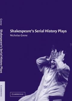 Shakespeare's Serial History Plays