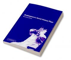 Shakespeare's Serial History Plays