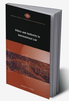 Ethics and Authority in International Law
