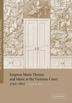 Empress Marie Therese and Music at the Viennese Court 1792 1807