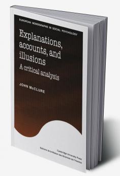 Explanations Accounts and Illusions