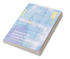 Environmental Law the Economy and Sustainable Development