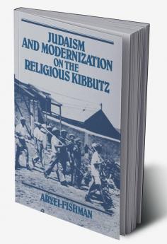 Judaism and Modernization on the Religious Kibbutz