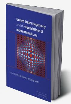 United States Hegemony and the Foundations of International Law