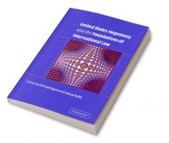 United States Hegemony and the Foundations of International Law