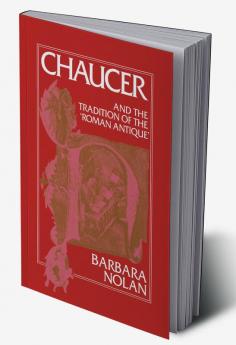 Chaucer and the Tradition of the Roman Antique