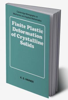 Finite Plastic Deformation of Crystalline Solids