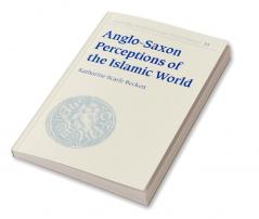 Anglo-Saxon Perceptions of the Islamic World