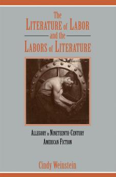 The Literature of Labor and the Labors of Literature