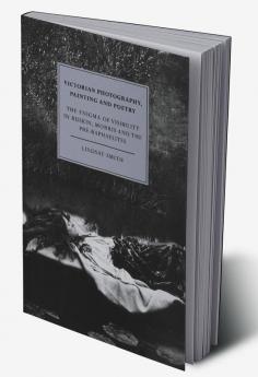 Victorian Photography Painting and Poetry